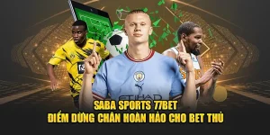 Saba Sports 77Bet - Điểm Dừng Chân Hoàn Hảo Cho Bet Thủ